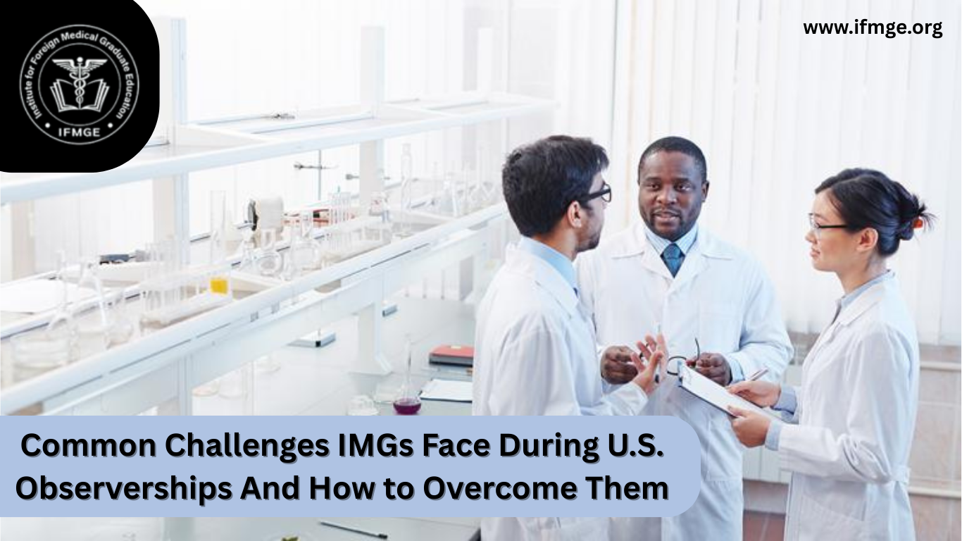 Common Challenges IMGs Face During U.S. Observerships And How to Overcome Them